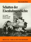  - Schatten der Eisenbahngeschichte, Bd.1, Von den Anfängen bis 1945