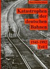  - Schatten der Eisenbahngeschichte, Bd.2, Katastrophen der Deutschen Bahnen: Teil I