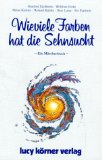 Bierhoff, Heiko, Bomans, Godfried, Eicke, Wolfram, Eichhorn, Manfred, Körner, Heinz, Meyer, Clara, Wuthe, Inge - Alle Farben dieser Welt: Ein Märchenbuch