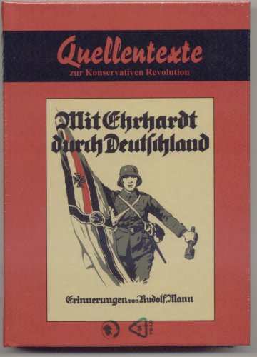  - Mit Ehrhardt durch Deutschland: Erinnerungen eines Mitkämpfers von der 2. Marinebrigade