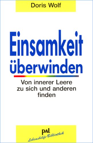  - Einsamkeit überwinden: Von innerer Leere zu sich und anderen finden