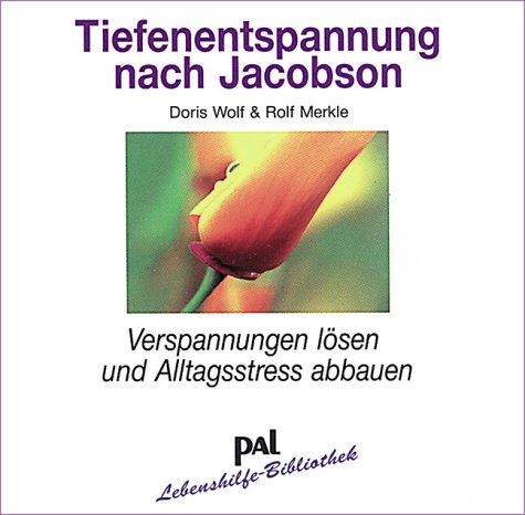  - Tiefenentspannung nach Jacobson. CD: Verspannungen lösen und Alltagsstreß abbauen