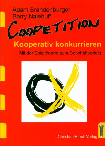  - Coopetition: kooperativ konkurrieren - Mit der Spieltheorie zum Geschäftserfolg