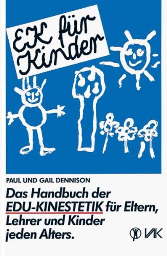  - EK für Kinder: Das Handbuch der Edu-Kinestetik für Eltern, Lehrer und Kinder jeden Alters