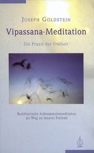  - Vipassana-Meditation: Die Praxis der Freiheit