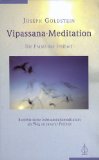  - Die Praxis der Achtsamkeit. Eine Einführung in die Vipassana-Meditation