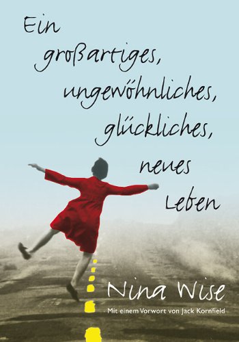  - Ein großartiges, ungewöhnliches, glückliches, neues Leben