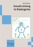  - Sexualpädagogik in der Kita: Kinder schützen, stärken, begleiten