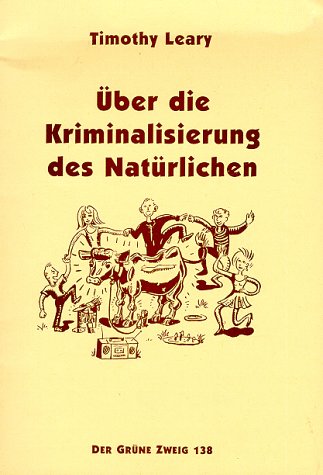  - Über die Kriminalisierung des Natürlichen