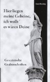  - Gestatten Sie, dass ich liegen bleibe: Ungewöhnliche Grabsteine - Eine Reise über die Friedhöfe von heute