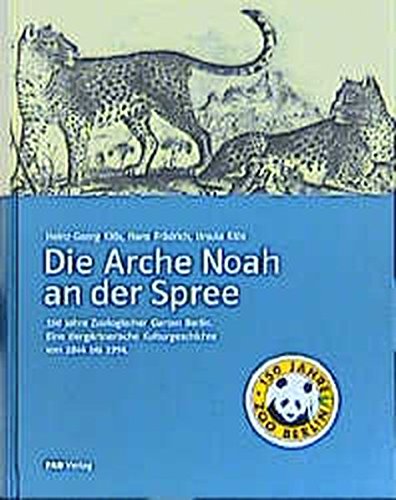  - Die Arche Noah an der Spree 150 Jahre Zoologischer Garten Berlin.