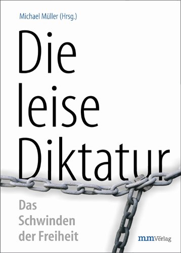  - Die leise Diktatur - Das Schwinden der Freiheit