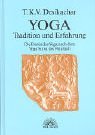 Desikachar , T. K. V. - Yoga - Tradition und Erfahrung. Die Praxis des Yoga nach dem Yoga Sutra des Patanjali