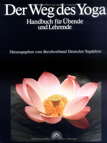 Berufsverband Deutscher Yogalehrer (HG) - Der Weg des Yoga. Handbuch für Übende und Lehrende