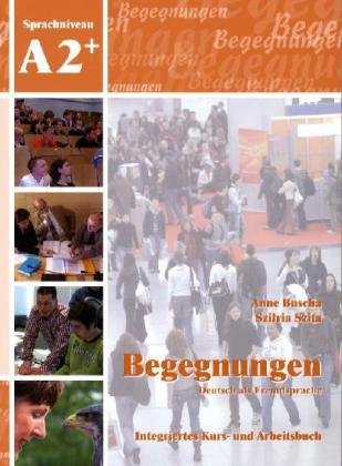 Buscha, Anne / Szita, Szilvia - Begegnungen Deutsch als Fremdsprache A2+: Integriertes Kurs- und Arbeitsbuch+2CD's