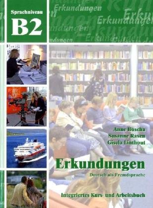 Buscha, Anne / Raven, Susanne / Linthout, Gisela - Erkundungen Deutsch als Fremdsprache B2: Integriertes Kurs- und Arbeitsbuch