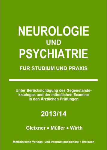  - Neurologie und Psychiatrie - 2013/14: Für Studium und Praxis. Unter Berücksichtigung des Gegenstandskataloges und der mündlichen Examina in den Ärztlichen Prüfungen