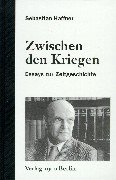  - Zwischen den Kriegen: Essays zur Zeitgeschichte