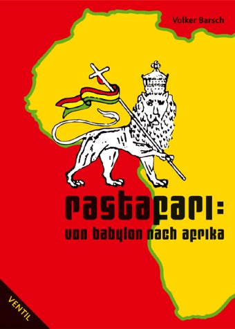  - Rastafari: Von Babylon nach Afrika. Geschichte, Hintergründe und Werte der Rasta-Bewegung