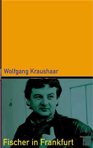  - Fischer in Frankfurt. Karriere eines Außenseiters