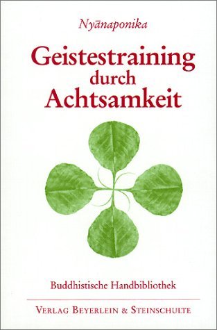  - Geistestraining durch Achtsamkeit: Die buddhistische Satipatthana-Methode