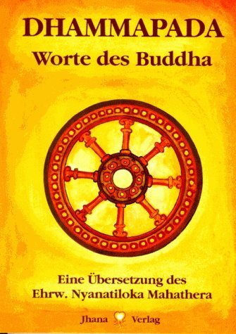  - Dhammapada: Wörtliche metrische Übersetzung der ältesten buddhistischen Spruchsammlung