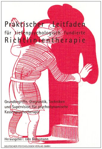  - Praktischer Leitfaden für tiefenpsychologisch fundierte Richtlinientherapie: Grundbegriffe, Diagnostik, Techniken und Supervision für psychodynamische Kassenpsychotherapie