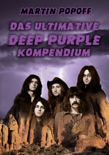  - Das ultimative Deep Purple Kompendium