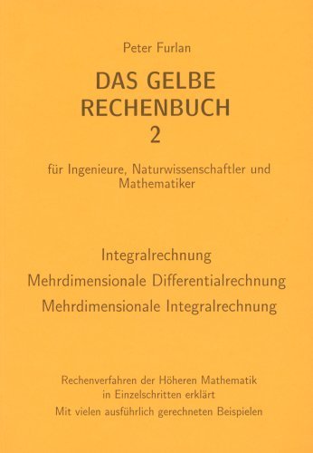  - Das gelbe Rechenbuch. Für Ingenieure, Naturwissenschaftler und Mathematiker. Rechenverfahren der Höheren Mathematik in Einzelschritten erklärt: Das ... Naturwissenschaftler und Mathematiker.: BD 2