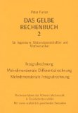  - Das gelbe Rechenbuch. Für Ingenieure, Naturwissenschaftler und Mathematiker. Rechenverfahren der Höheren Mathematik in Einzelschritten erklärt: Das ... Naturwissenschaftler und Mathematiker