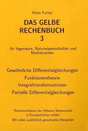  - Das gelbe Rechenbuch. Für Ingenieure, Naturwissenschaftler und Mathematiker. Rechenverfahren der Höheren Mathematik in Einzelschritten erklärt: Das ... Naturwissenschaftler und Mathematiker.: BD 3