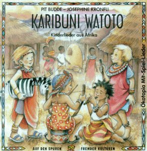  - Karibuni Watoto. CD: Kinderlieder aus Afrika