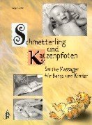  - Schmetterling und Katzenpfoten: Sanfte Massagen für Babys und Kinder