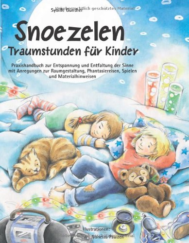  - Snoezelen. Traumstunden für Kinder: Praxishandbuch zur Entspannung und Entfaltung der Sinne mit Anregungen zur Raumgestaltung, Phantasiereisen, Spielen und Materialhinweisen