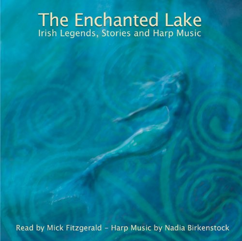  - The enchanted Lake - Irish Legends, Stories and Harp Music