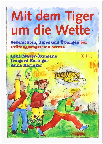  - Mit dem Tiger um die Wette: Geschichten, Tipps und Übungen bei Prüfungsangst und Stress. Neue Rechtschreibung