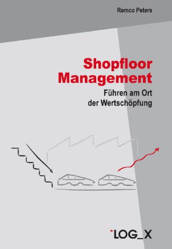  - Shopfloor Management: Führen am Ort der Wertschöpfung