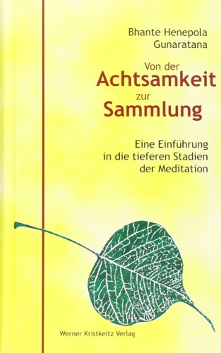 Henepola, Bhante - Von der Achtsamkeit zur Sammlung: Eine Einführung in die tieferen Stadien der Meditation