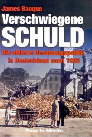  - Verschwiegene Schuld: Die alliierte Besatzungspolitik in Deutschland nach 1945