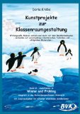  - Tierische Kunstprojekte von A bis Z für die Klassenraumgestaltung