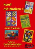  - Kunst mit Kindern Band 4: 1.-4. Klasse