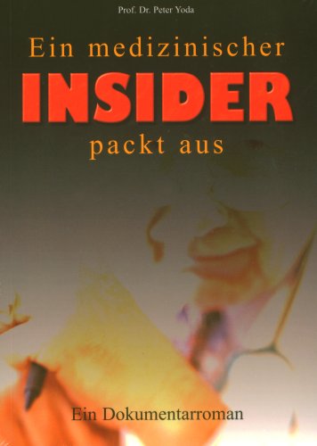  - Ein medizinischer Insider packt aus: Ein Dokumentarroman