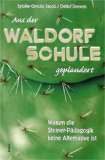  - Waldorfschule? Waldorfschule!!: Ein Plädoyer für die Waldorfschule!