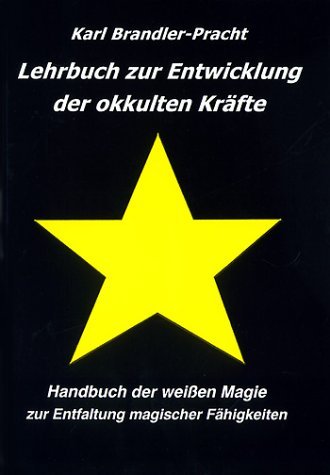  - Lehrbuch zur Entwicklung der okkulten Kräfte: Handbuch der weißen Magie zur Entfaltung magischer Fähigkeiten