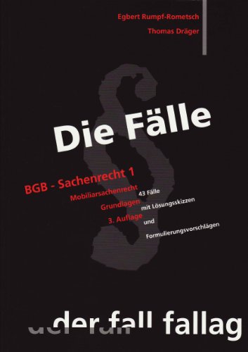  - Die Fälle. BGB Sachenrecht 1: Mobiliarsachenrecht. Grundlagen