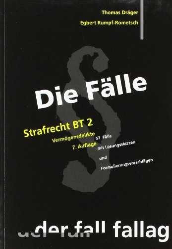  - Die Fälle. Strafrecht BT 2. Vermögensdelikte: 57  Fälle mit Lösungsskizzen und Formulierungsvorschlägen