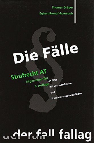 Dräger, Thomas / Rumpf-Rometsch - Die Fälle. Strafrecht AT: 44 Fälle mit Lösungsskizzen und Formulierungsvorschlägen