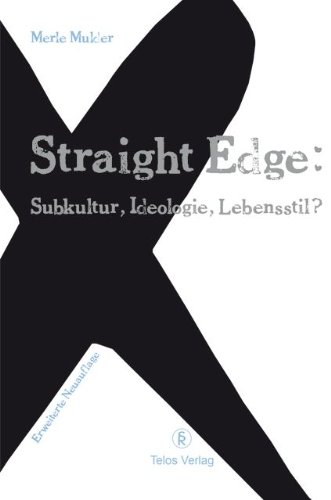  - Straight Edge: Subkultur, Ideologie, Lebensstil? Erweiterte Neuauflage