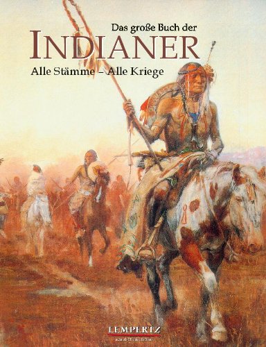  - Das grosse Buch der Indianer: Alle Stämme - Alle Kriege