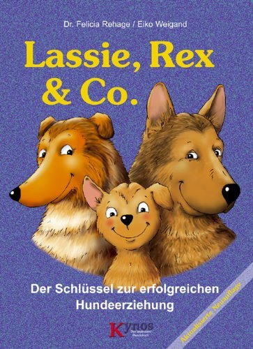  - Lassie, Rex und Co: Der Schlüssel zur erfolgreichen Hundeerziehung